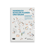 Buchcover „Handbuch Schulen planen und bauen“ mit illustrativen Szenen zu Lernen, Austausch und Raumkonzepten.