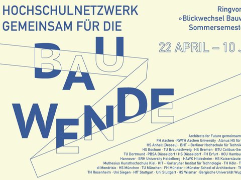 Plakat für Ringvorlesung "Blickwechsel Bauwende" im Sommersemester 2026 vom 22. April bis 10. Juni. Das Design zeigt großformatig den Text "BAU WENDE" in blauer Schrift auf cremefarbenem Hintergrund mit diagonalen Linien. Oben links: Hochschulnetzwerk gemeinsam für die Bau. Oben rechts: QR-Code und Veranstaltungsinformationen. Unten: Liste von 42 beteiligten Hochschulen und Universitäten sowie das Logo "Architects for Future" und EU-Förderhinweis.