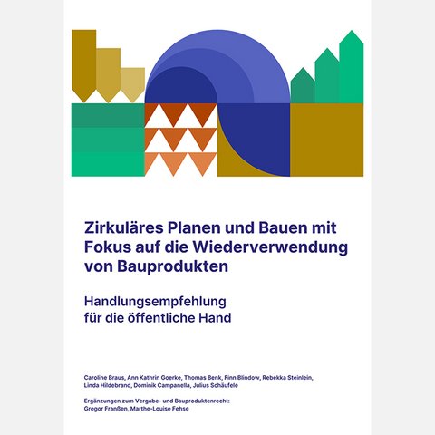 Das Bild zeigt eine grafisch gestaltete Publikation mit abstrakten Formen in Grün-, Blau- und Erdtönen. Der Titel lautet „Zirkuläres Planen und Bauen mit Fokus auf die Wiederverwendung von Bauprodukten“. Darunter wird sie als Handlungsempfehlung für die öffentliche Hand beschrieben. Zweck des Bildes ist es, politische und administrative Akteure anzusprechen und Empfehlungen für die Förderung von Wiederverwendung im öffentlichen Bauwesen zu vermitteln.