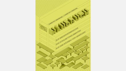 Cover „Abbau Aufbau – Handbuch zur Wiederverwendung von Stahlbetonelementen aus dem Rückbau von Gebäuden“ von Christoph Gengnagel und Christoph Henschel; gelbgrüne isometrische Zeichnung mit 3D‑Schrift „HANDBUCH“ und angeordneten Betonplatten und Stützen auf Rasterboden.