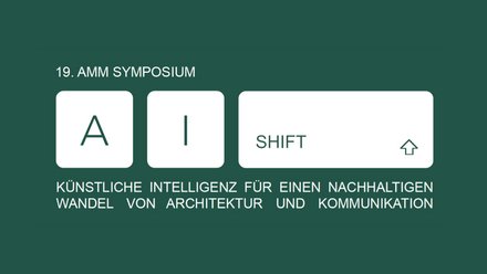 Grafische Ankündigung des „19. AMM Symposiums“ mit der Aufschrift „AI SHIFT – Künstliche Intelligenz für einen nachhaltigen Wandel von Architektur und Kommunikation