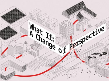 Architekturzeichnung von Gebäuden mit Solardächern. Eine rote Linie zieht sich durch die Gebäude und verbindet diese miteinander. Zentrales Textfeld: "What If: A Change of Perspective" 