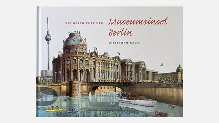 Buchcover Die Geschichte der Museumsinsel Berlin