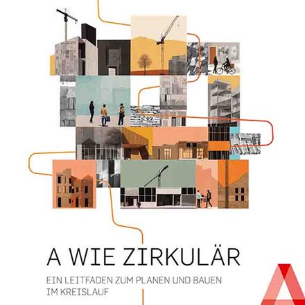 Das Bild zeigt das Titelblatt einer Publikation der Architektenkammer Berlin. In der Mitte ist eine collageartige Darstellung aus verschiedenen Architektur- und Stadtszenen zu sehen: Gebäude, Baustellen, Menschen im öffentlichen Raum und architektonische Details sind übereinander gestapelt. Eine orangefarbene Linie verläuft durch die Collage und verbindet die einzelnen Bildelemente miteinander, was an einen Kreislauf oder Prozess erinnert. Der Titel „A wie zirkulär – Ein Leitfaden zum Planen und Bauen im Kreislauf“ ist im unteren Bereich platziert, ergänzt durch ein großes rotes „A“ als grafisches Element. Zweck des Bildes ist es, den Leitfaden visuell als Einstieg in das Thema zirkuläres Planen und Bauen zu präsentieren und die Vielschichtigkeit des Bauprozesses im Kreislauf zu verdeutlichen.