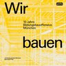 Buchcover mit gelbem Hintergrund und schwarzem Text 'Wir bauen Bildung! 10 Jahre Bildungsbauoffensive München' vor einem Gerüst oder Baukonstruktion
